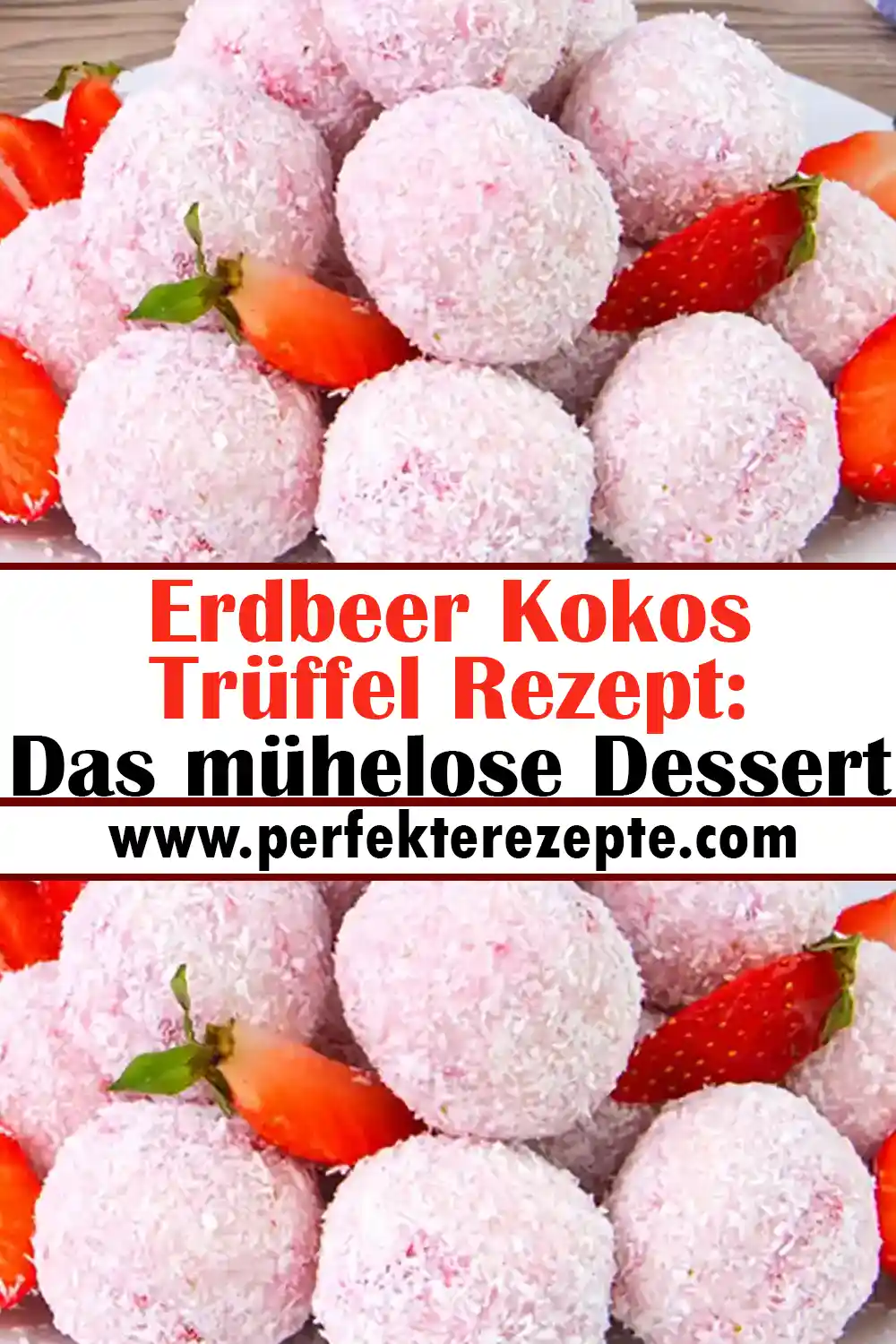 Erdbeer Kokos Trüffel Rezept: Das mühelose Dessert