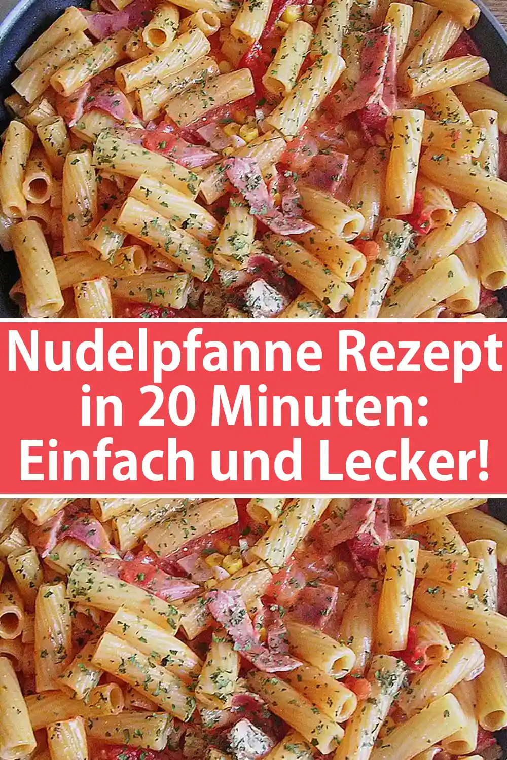 Blitzschnelle Nudelpfanne Rezept in 20 Minuten: Einfach und Lecker!