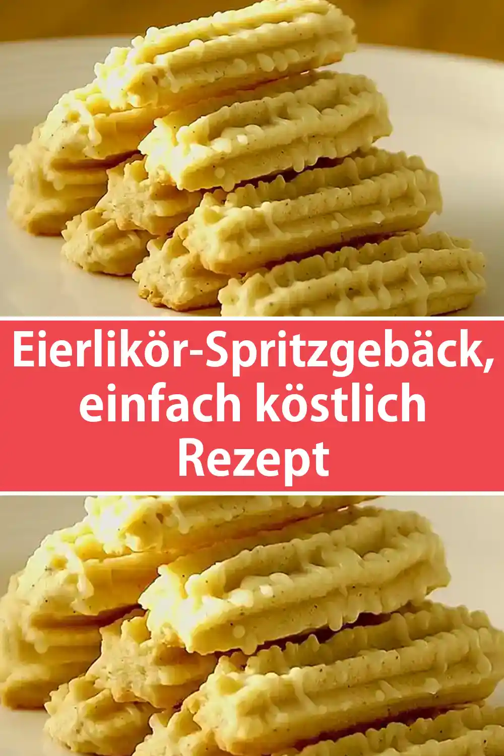 Eierlikör-Spritzgebäck Rezept, einfach köstlich!