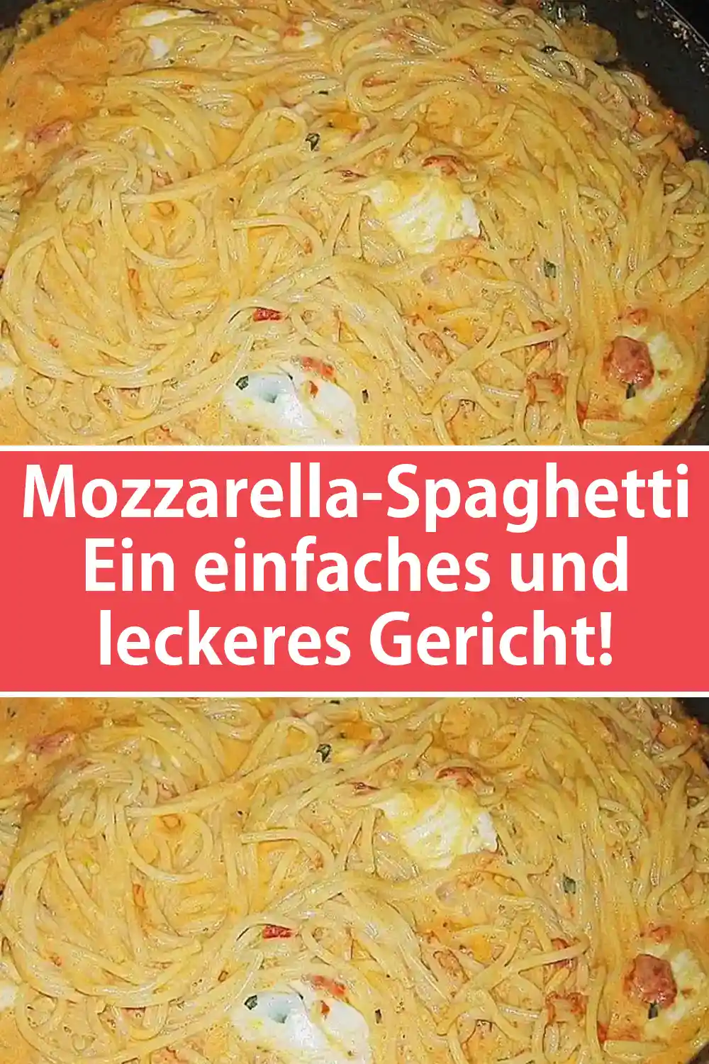 Mozzarella-Spaghetti - Ein einfaches und leckeres Gericht!