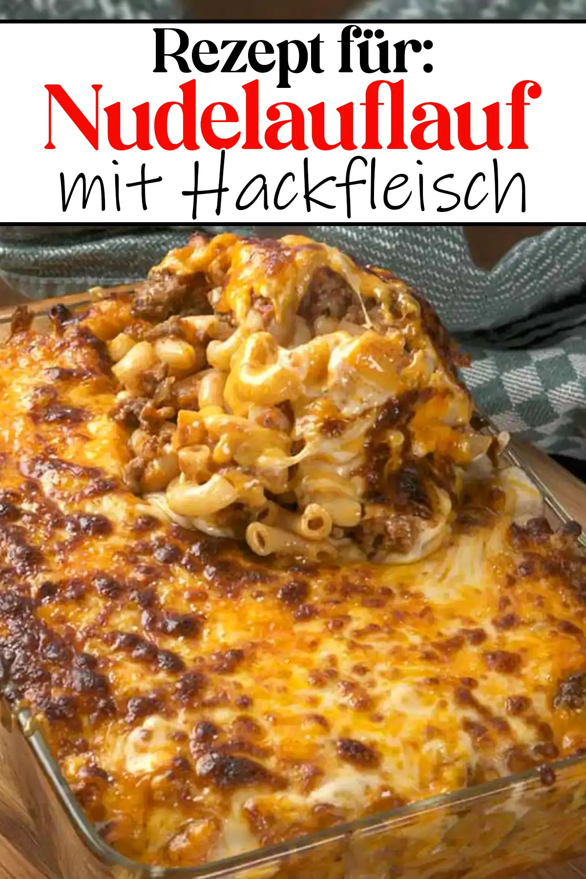 Nudelauflauf mit Hackfleisch Rezept