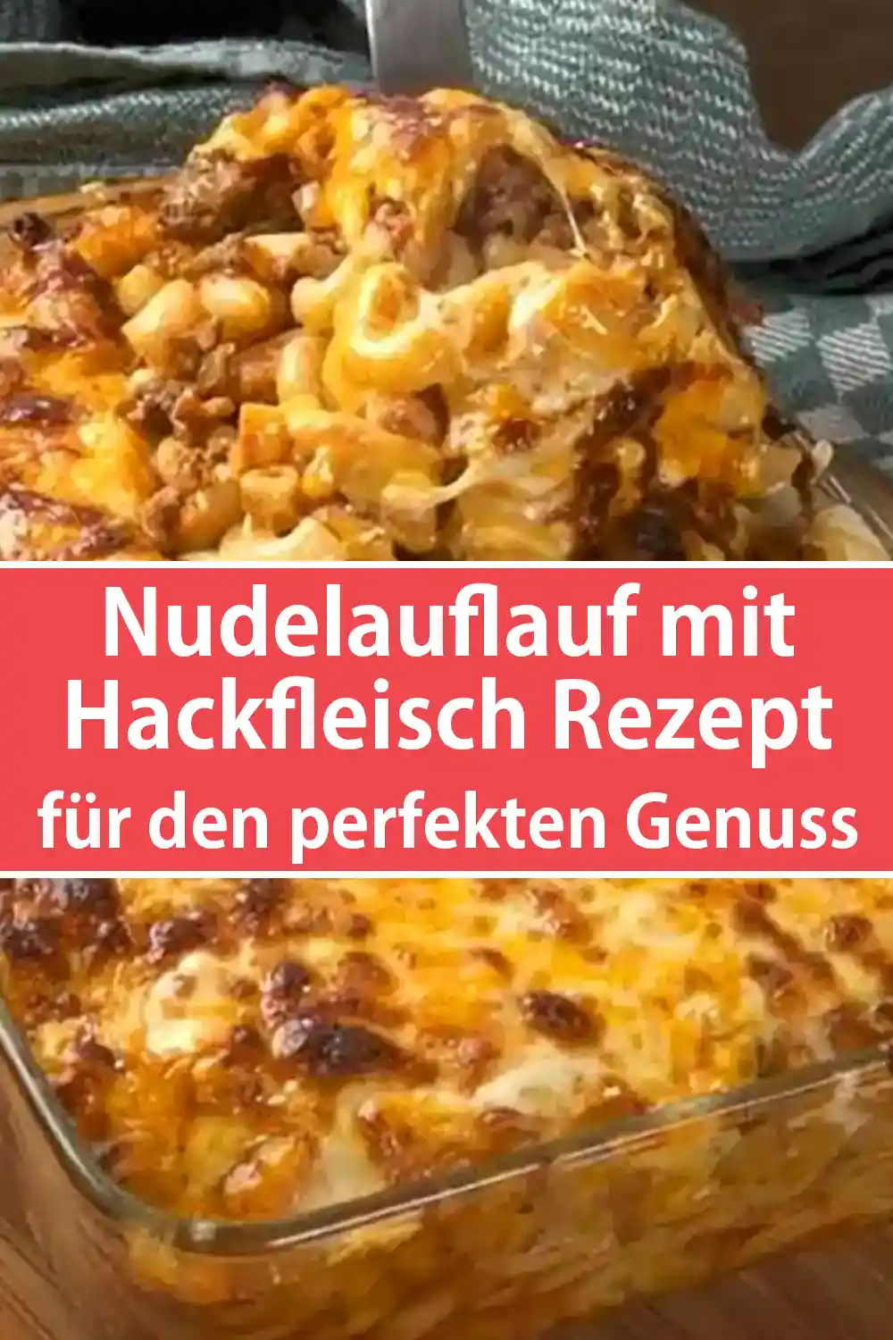 Nudelauflauf mit Hackfleisch Rezept für den perfekten Genuss