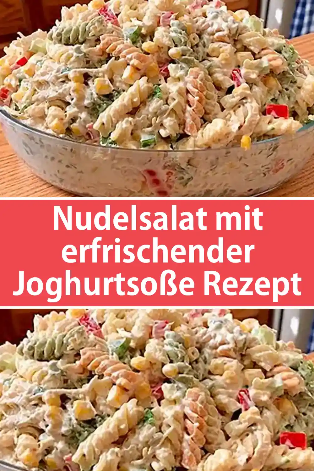 Nudelsalat mit erfrischender Joghurtsoße Rezept