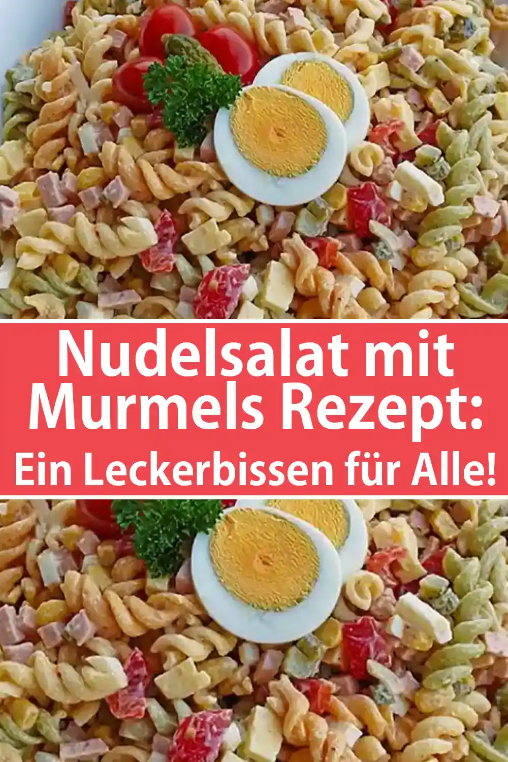 Nudelsalat mit Murmels Rezept: Ein Leckerbissen für Alle!