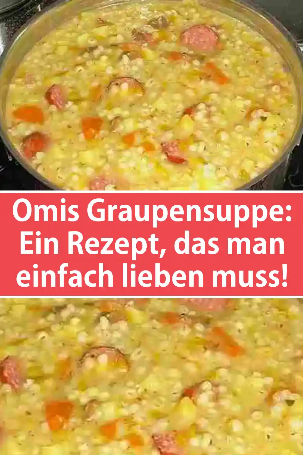 Omis Graupensuppe: Ein Rezept, das man einfach lieben muss! - Schnelle ...
