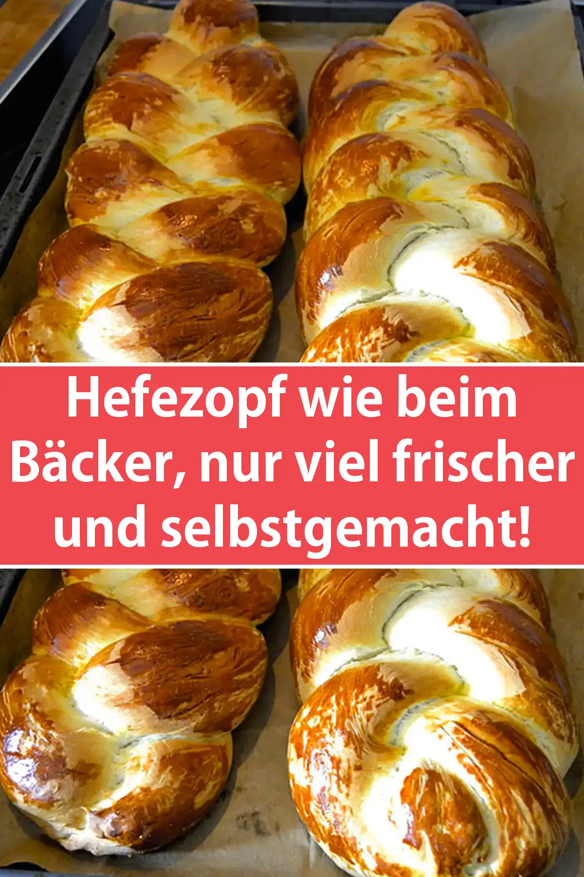 Hefezopf wie beim Bäcker, nur viel frischer und selbstgemacht!