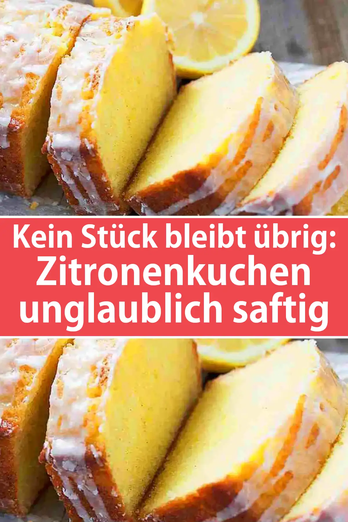 Kein Stück bleibt übrig - Zitronenkuchen unglaublich saftig und unwiderstehlich lecker!