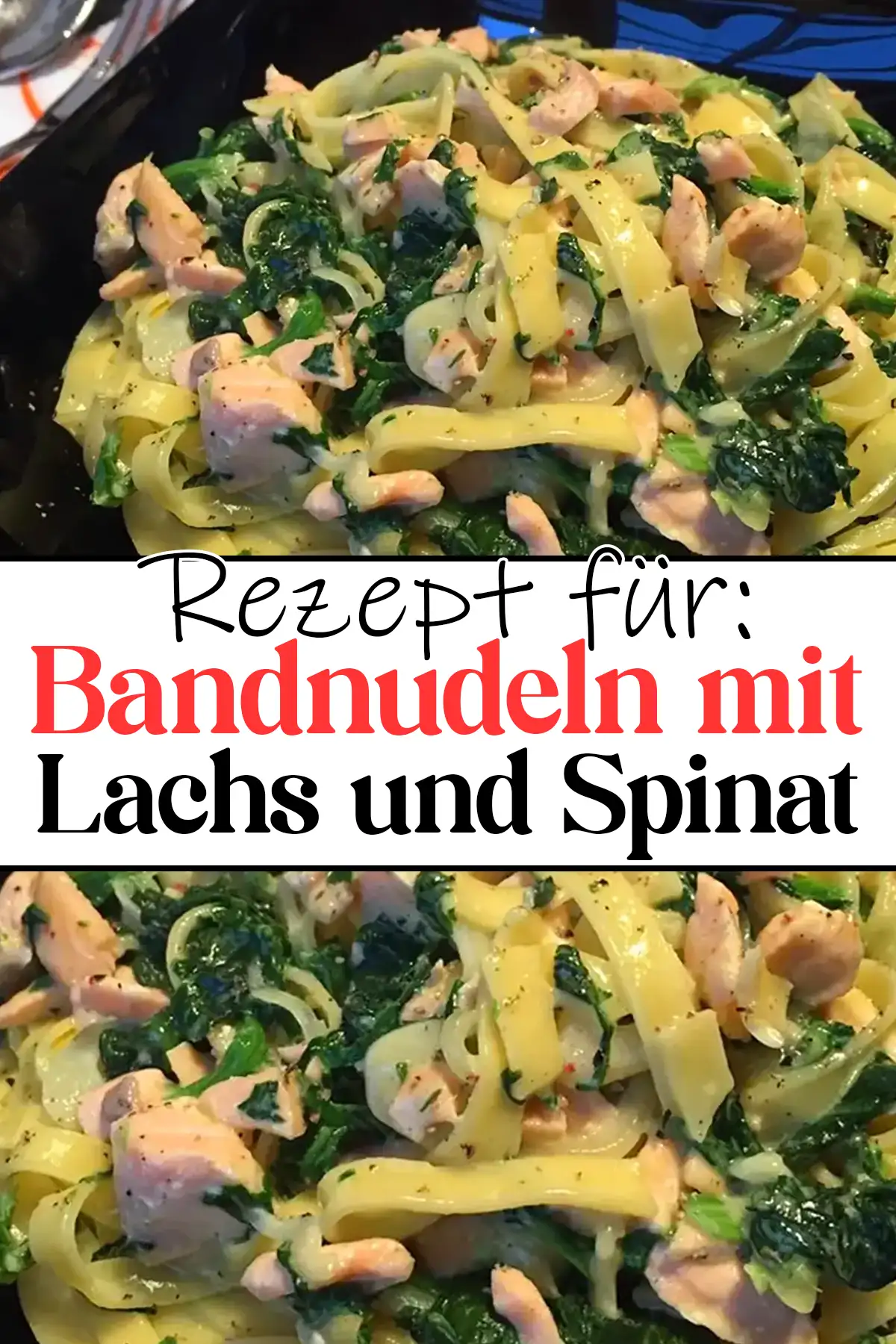 Bandnudeln mit Lachs und Spinat Rezept