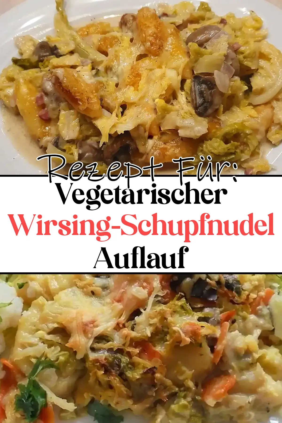 Vegetarischer Wirsing-Schupfnudel-Auflauf rezept