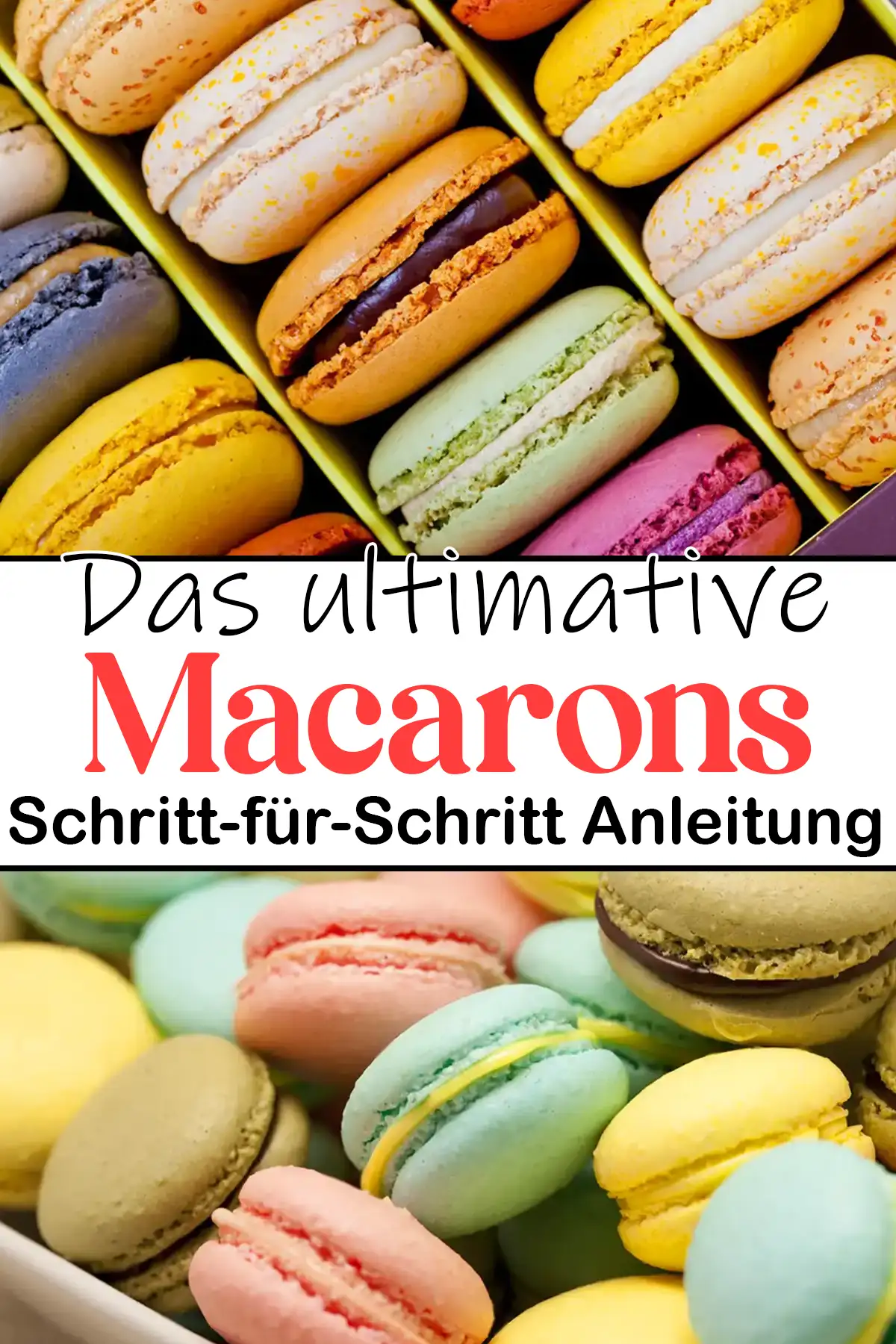 Das ultimative Macarons Rezept: Schritt-für-Schritt Anleitung