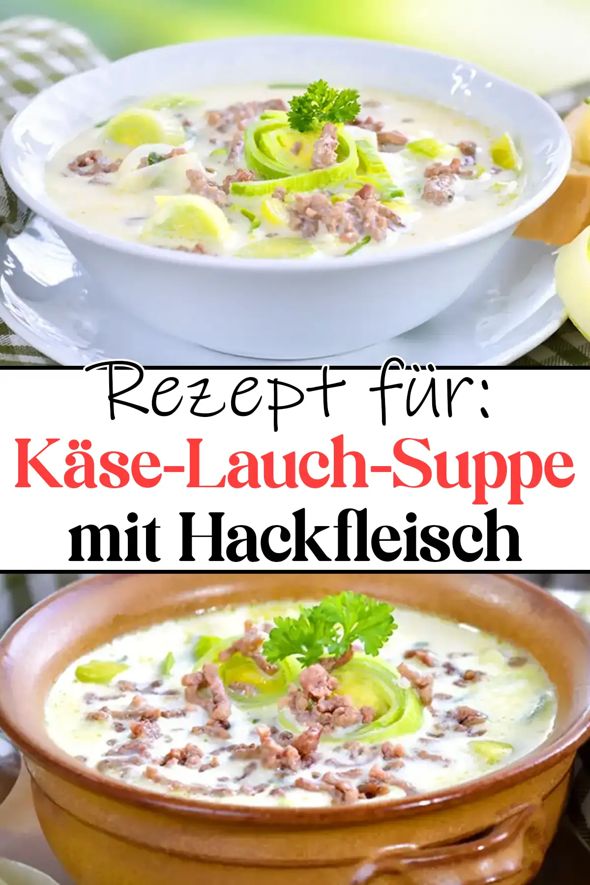 Einfach und Lecker: Käse-Lauch-Suppe mit Hackfleisch Rezept