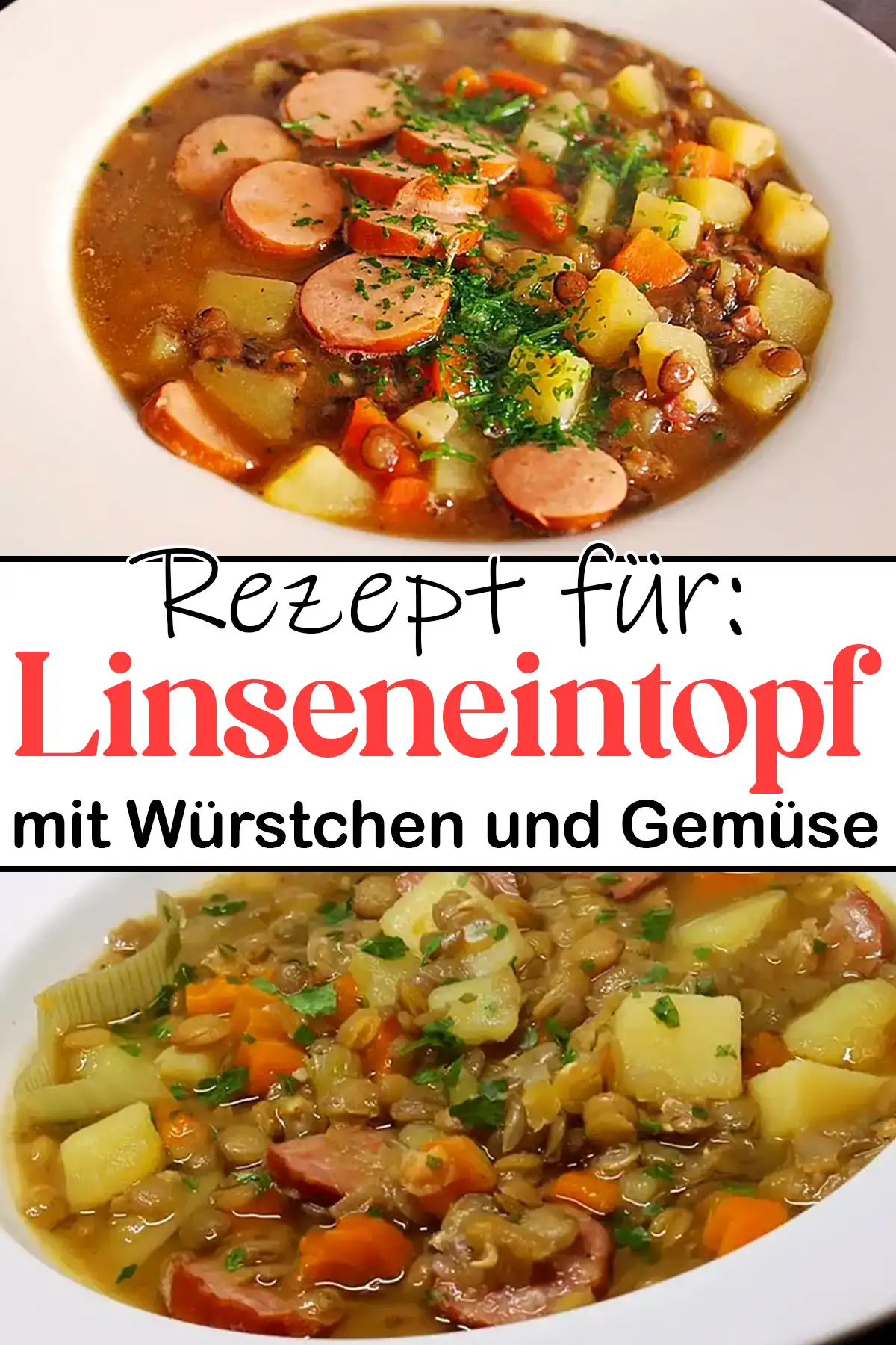 Wärmender Genuss: Linseneintopf mit Würstchen und Gemüse Rezept