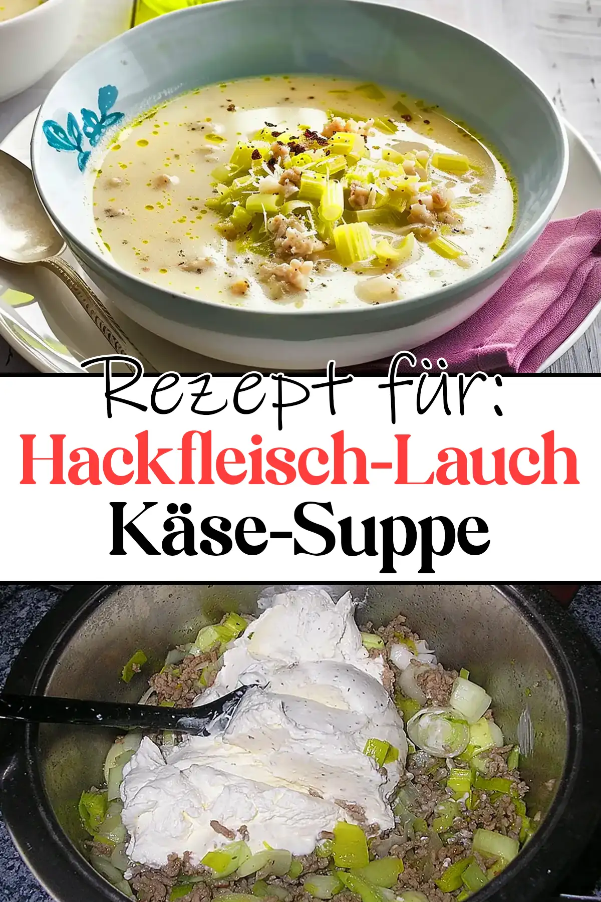 Hackfleisch-Lauch-Käse-Suppe Rezept