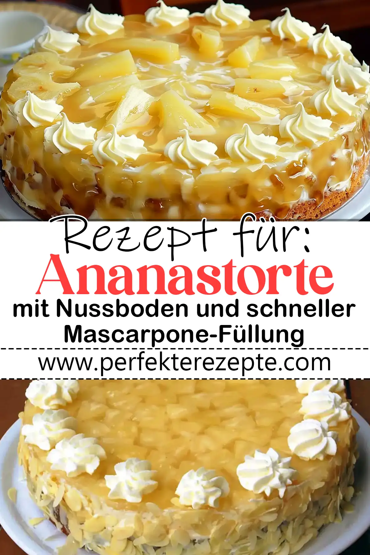 Ananastorte Rezept mit Nussboden und schneller Mascarpone-Füllung